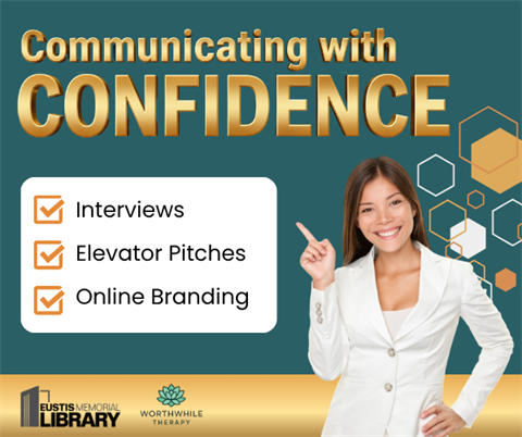 Communicating with Confidence will be on Tuesday, July 14 from 6 - 7 pm at the Eustis Memorial Library