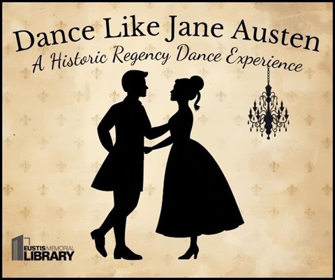 Dance Like Jane Austen will be on January 14 from 1 - 3 p.m. in the Eustis Memorial Library