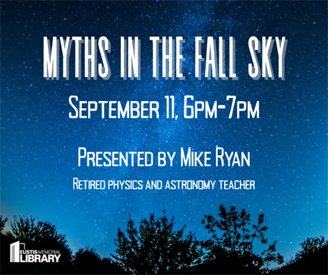 Myths in the Fall Sky will be on Thursday, Sept. 11 from 6 - 7 p.m. 